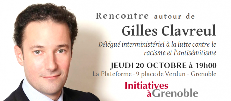 [POUR RAPPEL] Initiatives à Grenoble : Rencontre avec Gilles Clavreul ce jeudi